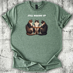 Still Waking Up T-Shirt