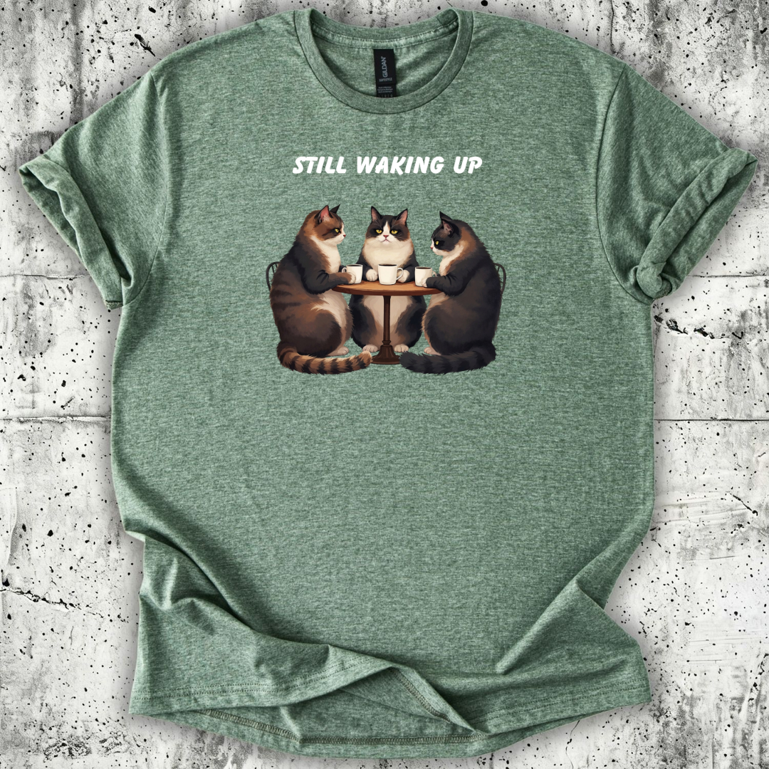 Still Waking Up T-Shirt