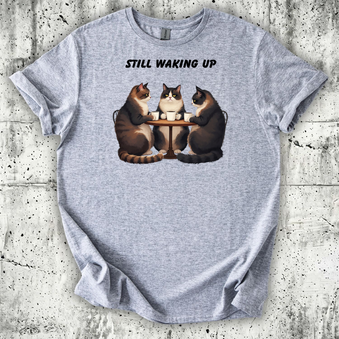 Still Waking Up T-Shirt