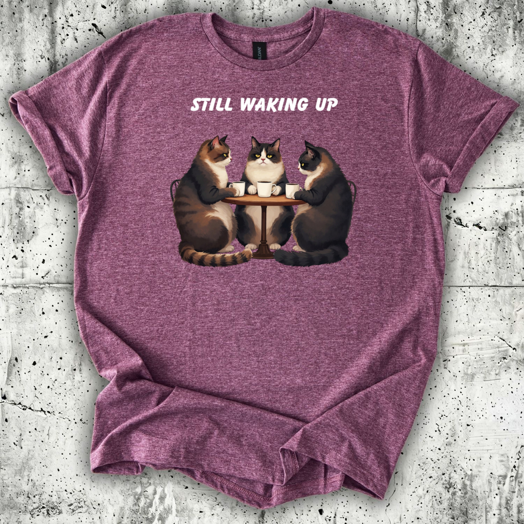 Still Waking Up T-Shirt