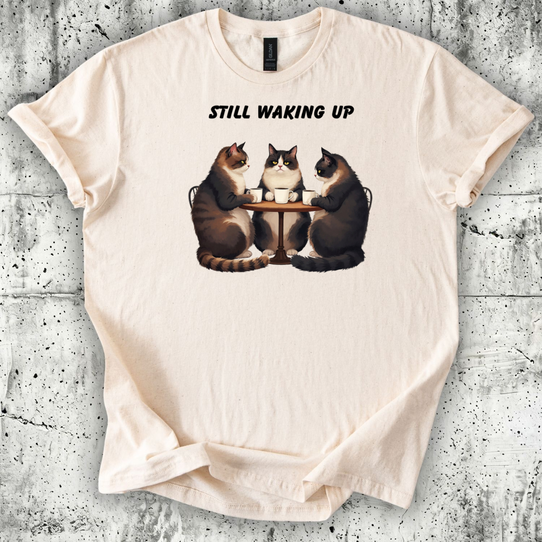 Still Waking Up T-Shirt