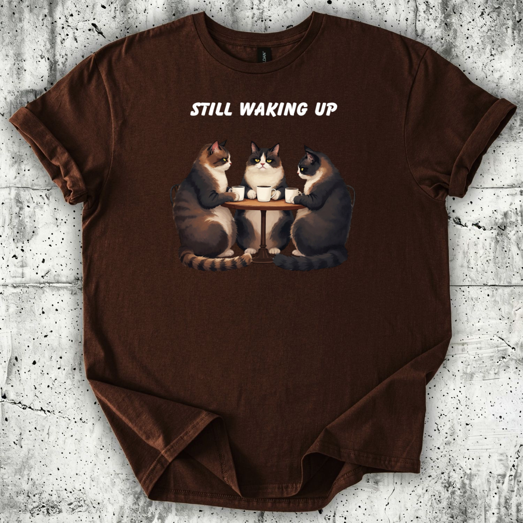 Still Waking Up T-Shirt