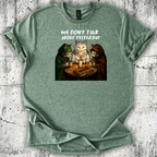 We Don't Talk T-Shirt