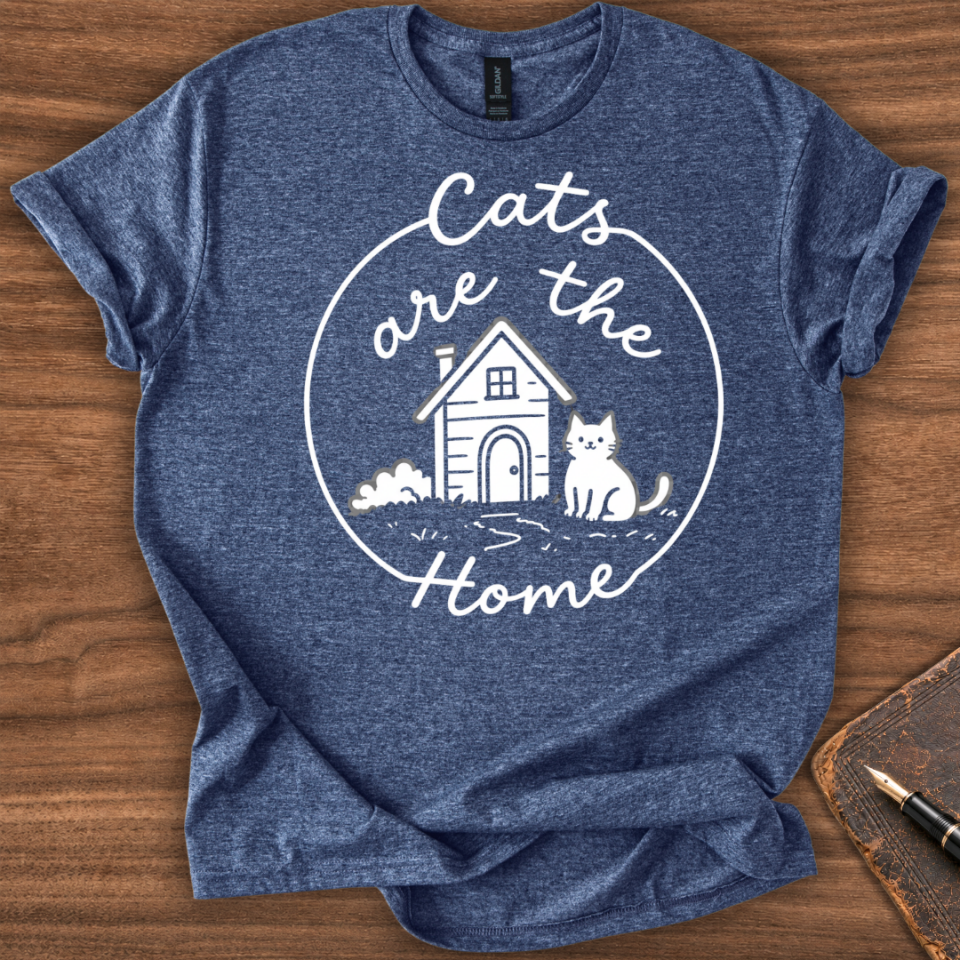 Cats are the Home T-Shirt